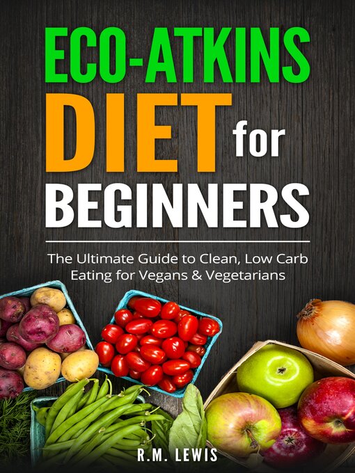 Title details for Eco-Atkins Diet Beginner's Guide and Cookbook by R.M. Lewis - Available